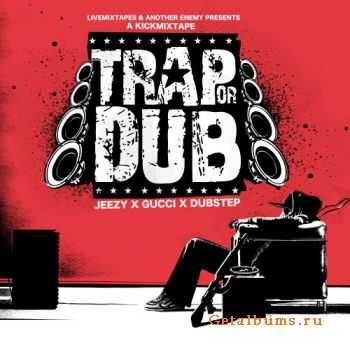 Young Jeezy And Gucci Mane - Trap Or Dub (2010)