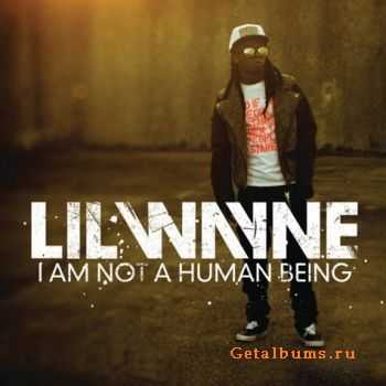 Lil Wayne - I Am Not A Human Being (iTunes Version) (2010)