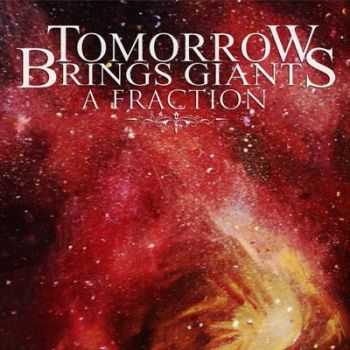 Tomorrow Brings Giants - A Fraction (EP) (2010)