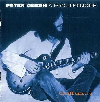 Peter Green - A Fool No More (2001) (LOSSLESS)