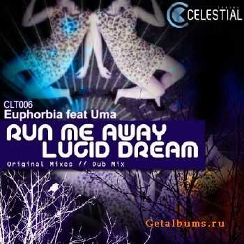 Euphorbia Feat Uma - Run Me Away Lucid Dream (2010).