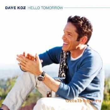    Dave Koz - Hello Tomorrow (2010)