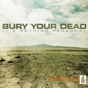 Bury Your Dead - It's Nothing Personal (2009) (Lossless)