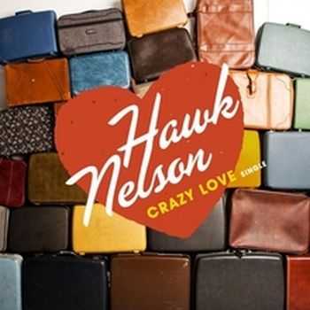 Hawk Nelson - Crazy Love (CDS) (2010)