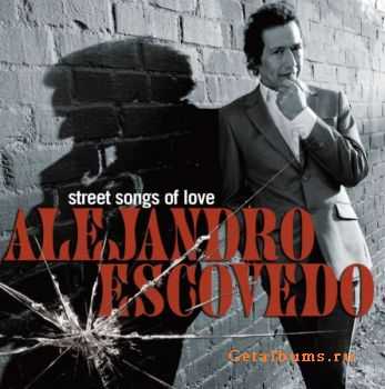 Alejandro Escovedo - Street Songs Of Love (2010) 