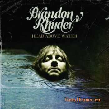 Brandon Rhyder - Head Above Water (2010)