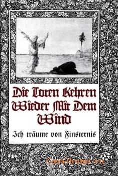 Die Toten Kehren Wieder Mit Dem Wind - Ich Traeume Von Finsternis (2010)