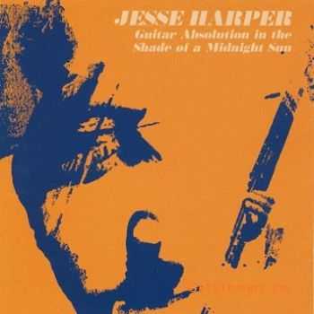 Jesse Harper - Guitar Absolution Under the Shade of a Midnight Sun (1969)