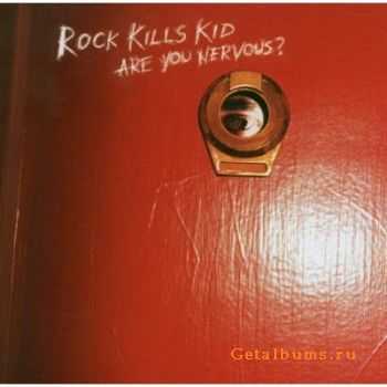 Rock Kills Kid - Are You Nervous (2006)