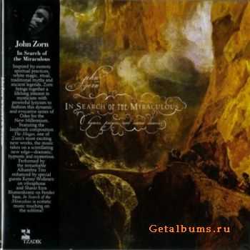 John Zorn - In Search Of The Miraculous (2010) Lossless