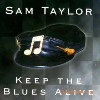 Sam Taylor - Keep The Blues Alive  (1999)
