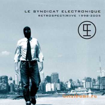 Le Syndicat Electronique - Retrospect(R)Ive 1998-2005 (2CD) (2010)