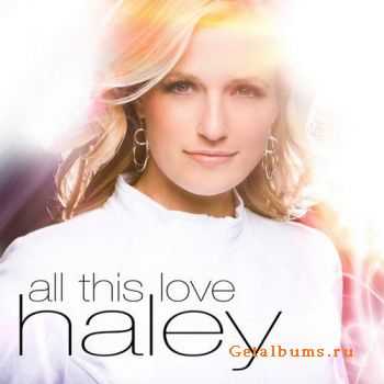 Haley - All This Love (2010)