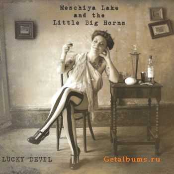 Meschiya Lake and the Little Big Horns - Lucky Devil (2010)