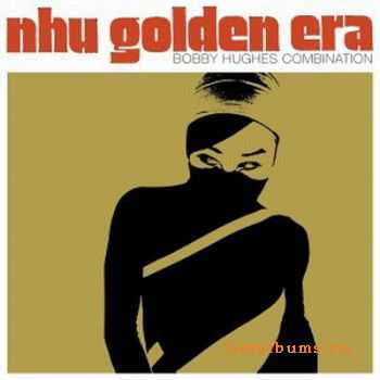 Bobby Hughes Combination - Nhu Golden Era (2002) 