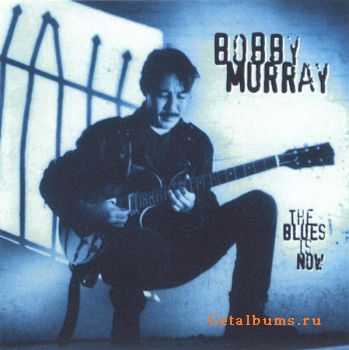 Bobby Murray - The Blues Is Now (2005)