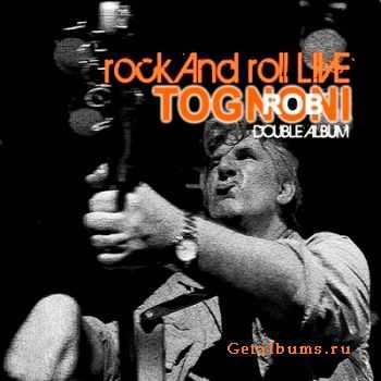 Rob Tognoni - Rock And Roll Live (2010)