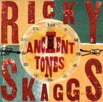 Ricky Skaggs - Ancient Tones (1999)