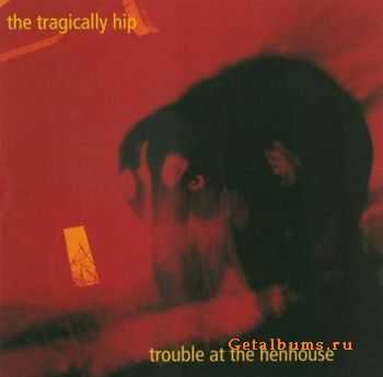 The Tragically Hip - Trouble At The Henhouse 1996 (LOSSLESS)