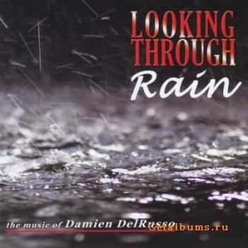 Damien DelRusso - Looking Through Rain [2010]