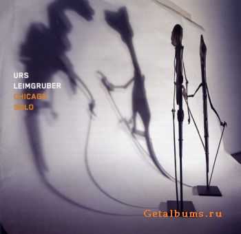 Urs Leimgruber - Chicago Solo (2010)