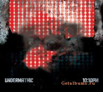 Undermathic - 10:10PM (2010)