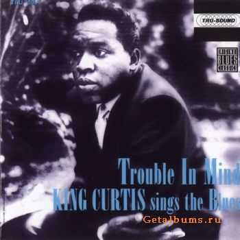King Curtis - Trouble In Mind (1992)