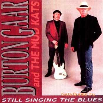 Burton Gaar & The Mud Kats - Still Singing The Blues (1991) 