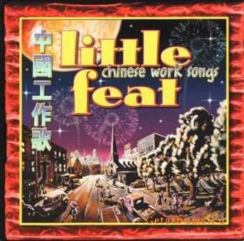 Little Feat - Chinese Work Songs 2000 (LOSSLESS)