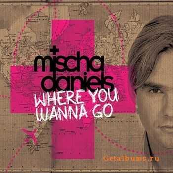 Mischa Daniels - Where You Wanna Go (2010)