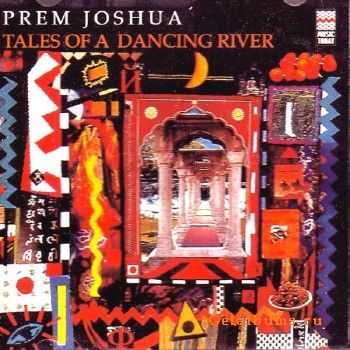 Prem Joshua - Tales Of A Dancing River (1993)