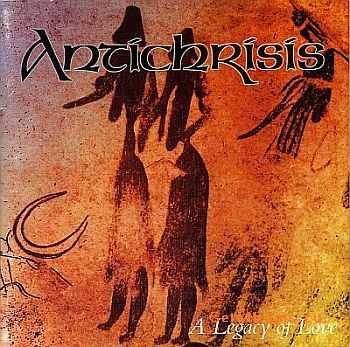Antichrisis - A Legacy Of Love (1998) (LOSSLESS) Antichrisis - A Legacy Of Love (1998) (LOSSLESS)