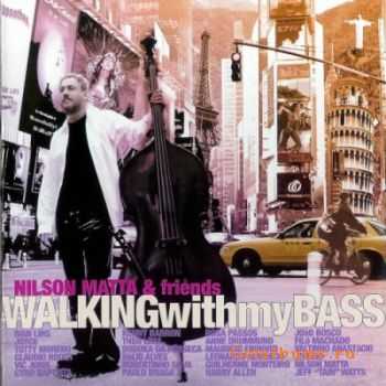 Nilson Matta and Friends - Walking With My Bass (feat. Kenny Barron) (2006) APE