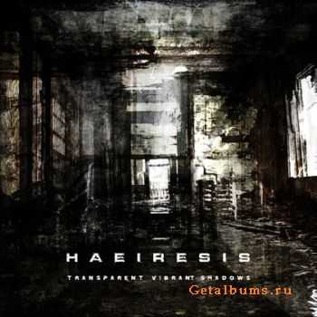 Haeiresis - Transparent Vibrant Shadows (2010)