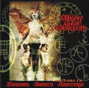 Mighty Goat Obscenity - Kosmos Satan's Sovereign (2010)