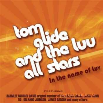 Tom Glide And The Luv All Stars - In The Name Of Luv (2010)