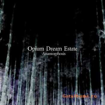Opium Dream Estate - Anamorphosis (2009)