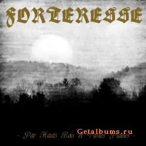 Forteresse - Par Hauts Bois Et Vastes Plaines (2010)