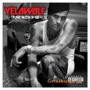 Yelawolf - Trunk Muzik 0-60 (2010)