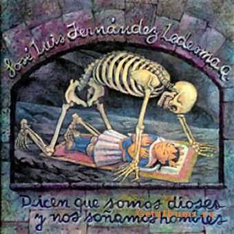 Jos&#233; Luis Fern&#225;ndez Ledesma - Dicen Que Somos Dioses Y Nos So&#241;amos Hombres (1993) LOSSLESS