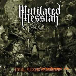   Mutilated Messiah - Total Fucking Slaughter (2010)