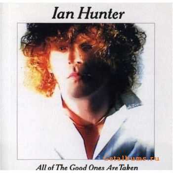 Ian Hunter - All The Good Ones Are Taken (1983)