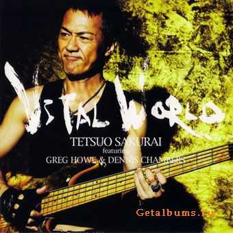 Tetsuo Sakurai (featuring Greg Howe & Dennis Chambers) - Vital World (2010)