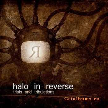 Halo In Reverse - Trails And Tribulations (2CD Limited Edition) (2010)