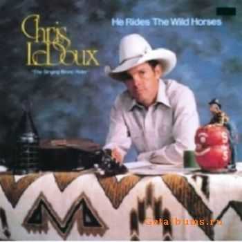 Chris LeDoux - He Rides the Wild Horses (1981)
