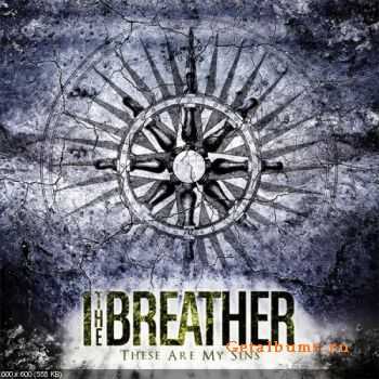 I The Breather - These Are My Sins  (New Track) [2010]