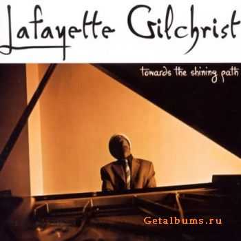 Lafayette Gilchrist - Towards The Shining Path (2005)