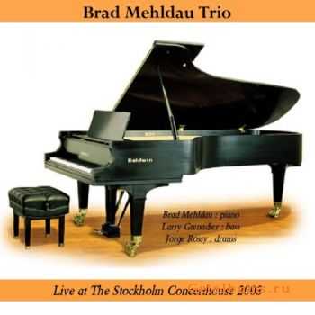 Brad Mehldau Trio - Live at The Stockholm Concerthouse (2003)