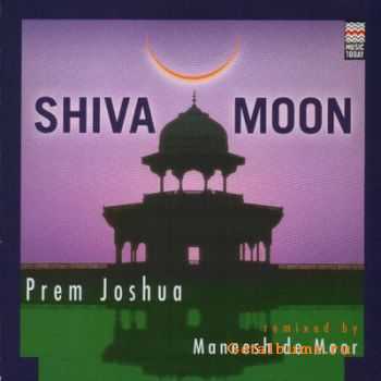 Prem Joshua remixed by Maneesh de Moor - Shiva Moon (2003)