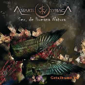 Astarte Syriaca - Sex De Humana Natura (2010)